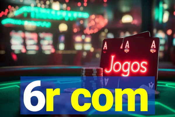 6r com